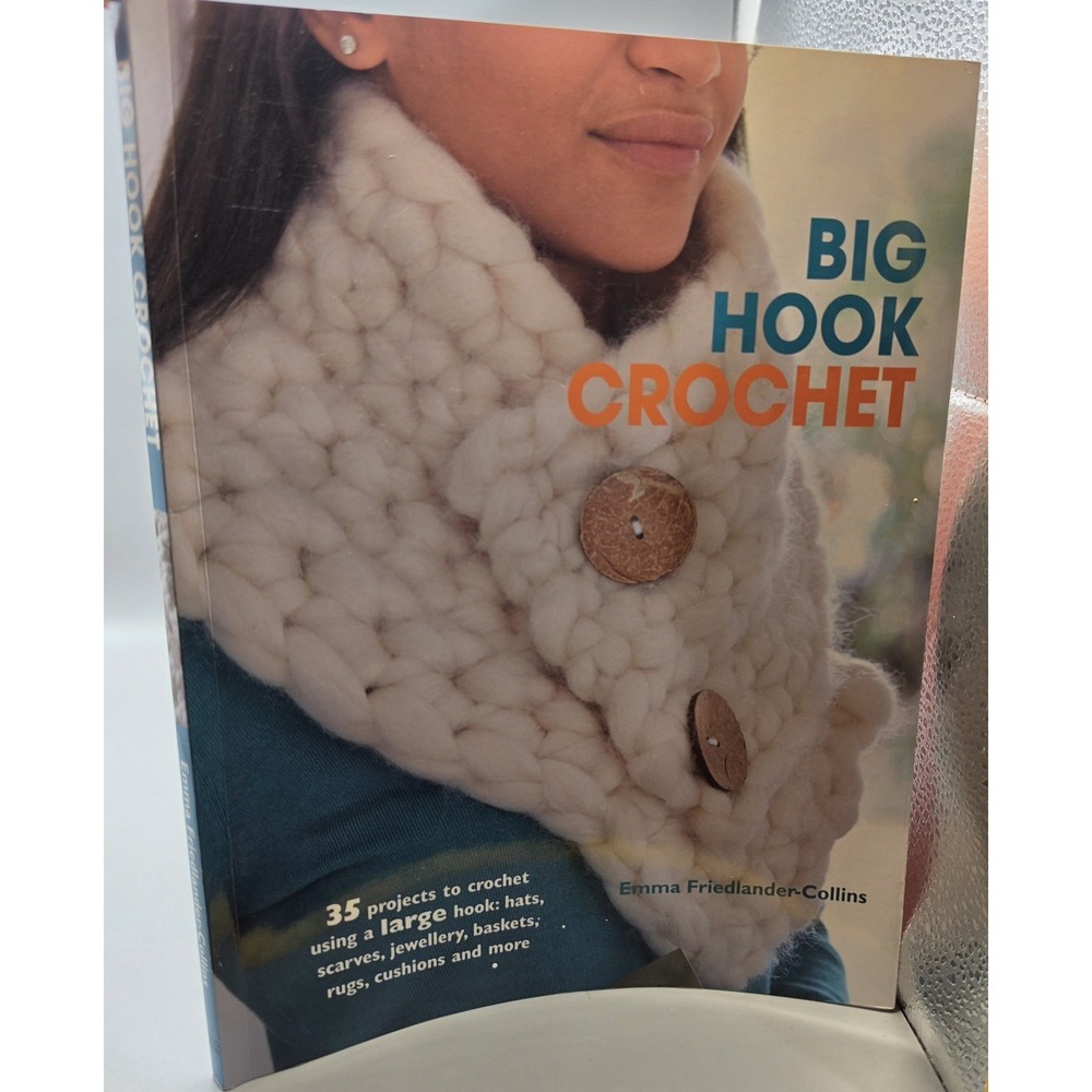 Big Hook Crochet: 35 projects to crochet using a large hook: hats, scarve - GOOD